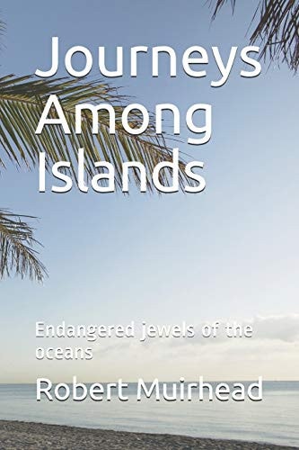 Journeys Among Islands Endangered Jewels of the Oceans