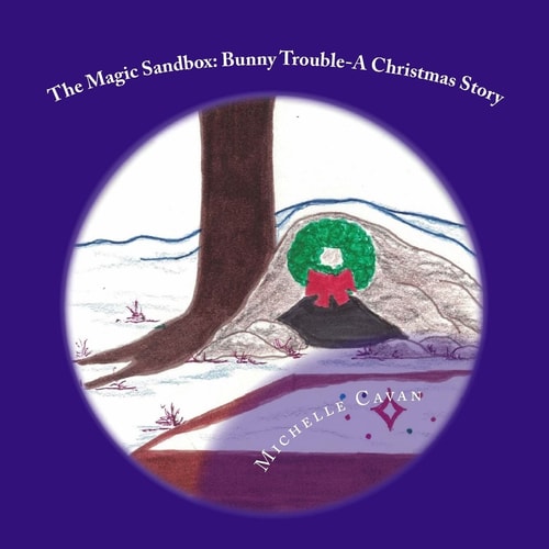 The Magic Sandbox Bunny Trouble- A Christmas Story