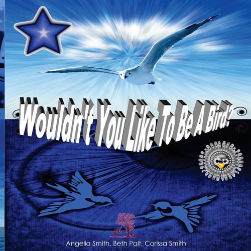 Wouldn't You Like To Be A Bird?