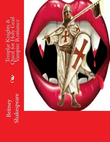 Templar Knights and Quest for Holy Grail Vampire Romance