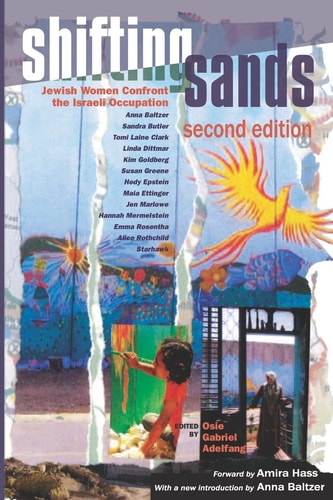 Shifting Sands Jewish Women Confront the Israeli Occupation, 2015 Updated Edition