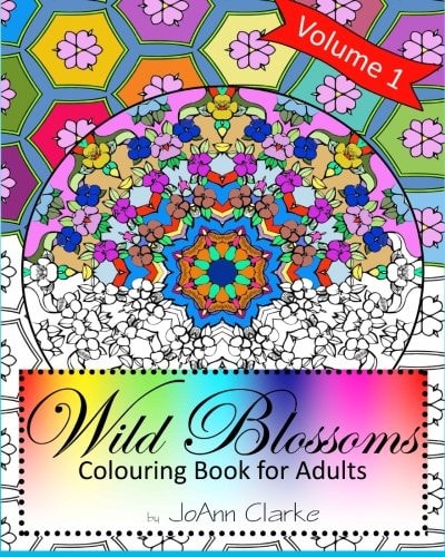 Wild Blossoms Colouring Book for Adults Volume 1: Featuring Blossom Inspired Mandalas to Colour Alone Or With Friends
