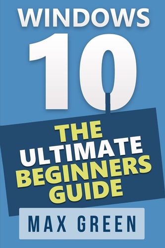 Windows 10 The Ultimate Beginners Guide