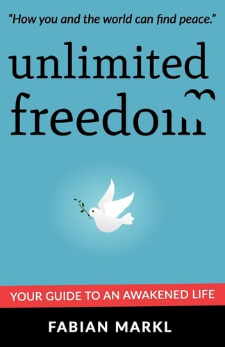 Unlimited Freedom Your Guide to an Awakened Life