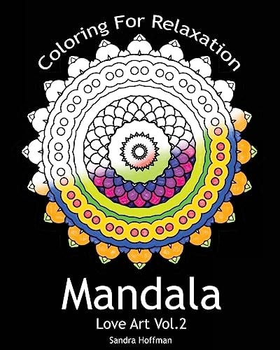 Mandala Love Art Vol.2: Coloring For Relaxation (Inspire Creativity, Reduce Stress, and Bring Balance with 25 Mandala Coloring Pages)(Sacred Mandala Designs and Patterns Coloring Books for Adults)