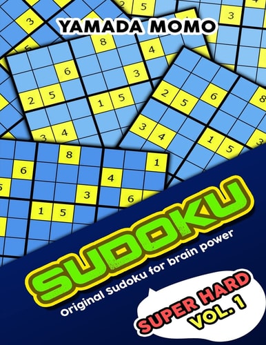 Sudoku Super Hard Original Sudoku For Brain Power Vol. 1: Include 300 Puzzles Super Hard Level