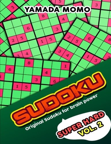 Sudoku Super Hard Original Sudoku For Brain Power Vol. 2: Include 300 Puzzles Super Hard Level