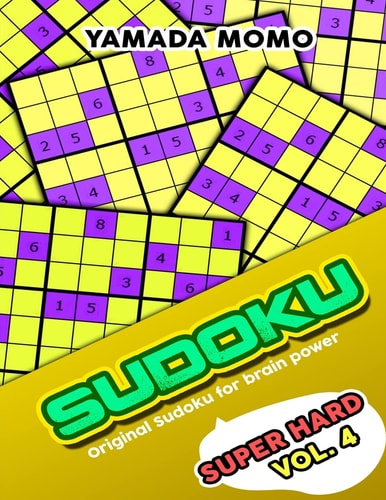 Sudoku Super Hard Original Sudoku For Brain Power Vol. 4: Include 300 Puzzles Super Hard Level
