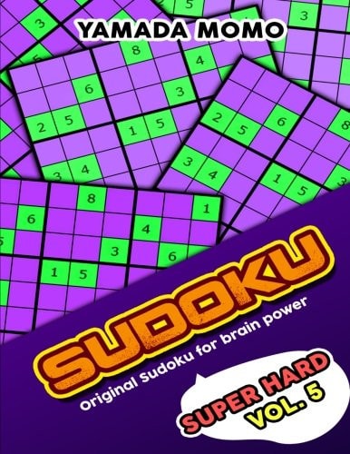 Sudoku Super Hard Original Sudoku For Brain Power Vol. 5: Include 300 Puzzles Super Hard Level