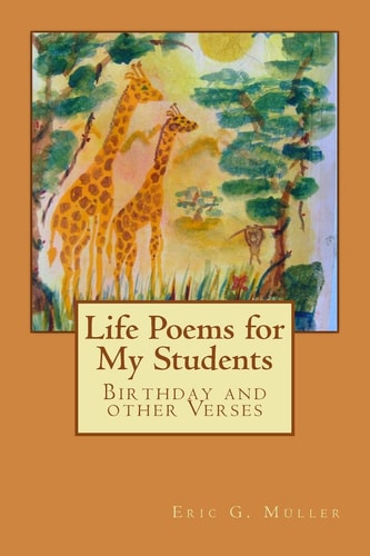 Life Poems for My Students Birthday and Other Verses