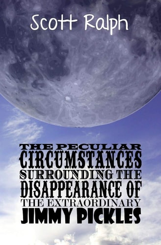 The Peculiar Circumstances Surrounding the Disappearance of the Extraordinary Jimmy Pickles