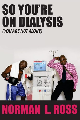 So You're On Dialysis (You Are Not Alone)