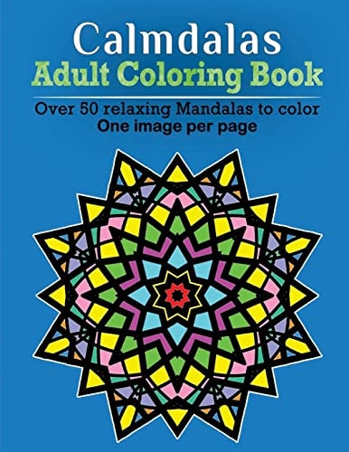 Calmdalas - Adult Coloring Book Over 50 Relaxing Mandalas to Color!