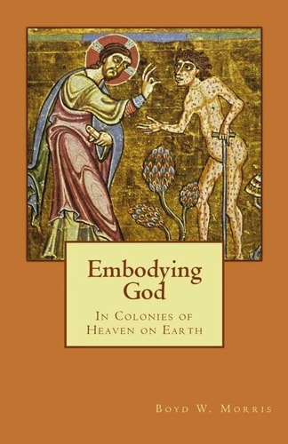 Embodying God In Colonies of Heaven on Earth