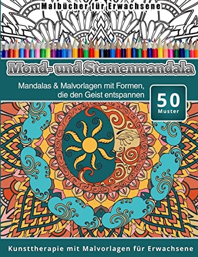 Malbucher Fur Erwachsene Mond-Und Sternenmandala Mandalas and Malvorlagen Mit Formen, Die Den Geist Entspannen Kunsttherapie Mit Malvorlagen Fur Erwachsene