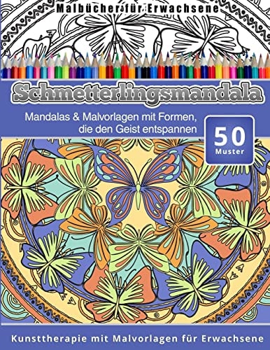 Malbucher Fur Erwachsene Schmetterlingsmandala Mandalas and Malvorlagen Mit Formen, Die Den Geist Entspannen Kunsttherapie Mit Malvorlagen Fur Erwachsene