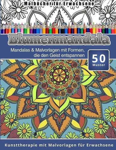 Malbucher Fur Erwachsene Blumenmandala Mandalas and Malvorlagen Mit Formen, Die Den Geist Entspannen Kunsttherapie Mit Malvorlagen Fur Erwachsene