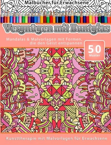 Malbucher Fur Erwachsene Vergnugen Mit Buntglas Mandalas and Malvorlagen Mit Formen, Die Den Geist Entspannen