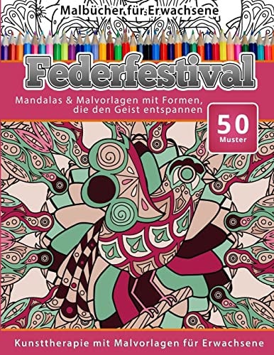 Malbucher Fur Erwachsene Federfestival Mandalas and Malvorlagen Mit Formen, Die Den Geist Entspannen