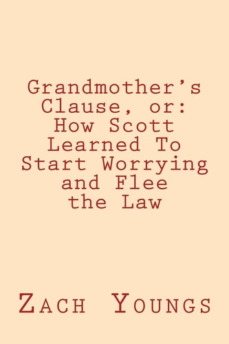 Grandmother's Clause, Or How Scott Learned To Start Worrying and Flee the Law