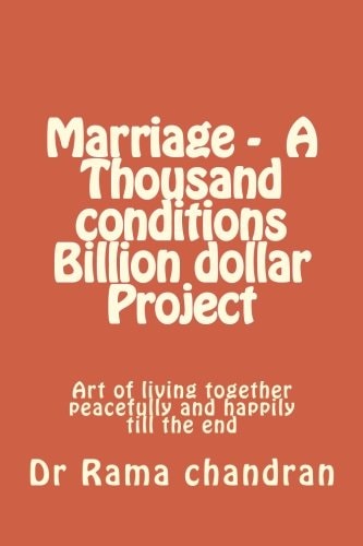 Marriage -A Thousand Conditions Billion Dollar Project Art of Living Together Peacefully and Happily Till the End