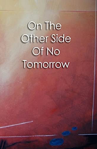 On The Other Side Of No Tomorrow
