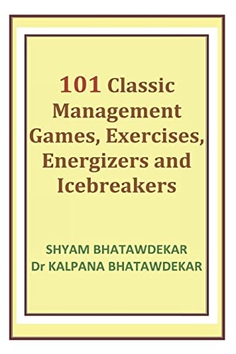 101 Classic Management Games, Exercises, Energizers and Icebreakers