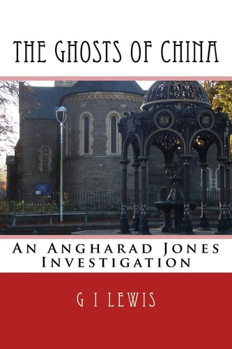 The Ghosts of China An Angharad Jones Investigation