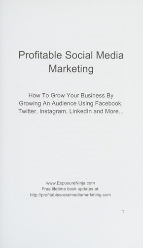 Profitable Social Media Marketing How to Grow Your Business Using Facebook, Twitter, Instagram, LinkedIn and More