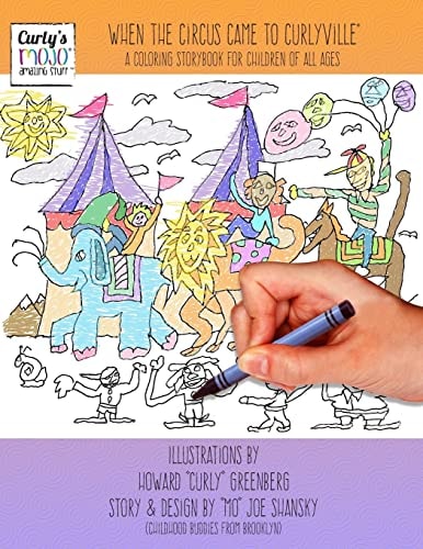 When the Circus Came to Curlyville A Coloring Storybook for Children of All Ages
