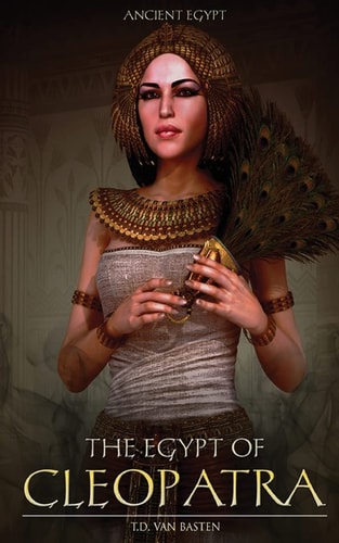 Ancient Egypt The Egypt of Cleopatra
