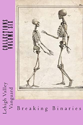Lehigh Valley Vanguard Collections Volume SIX Breaking Binaries