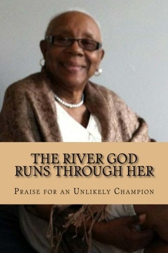 The River God Runs Through Her Praise for an Unlikely Champion