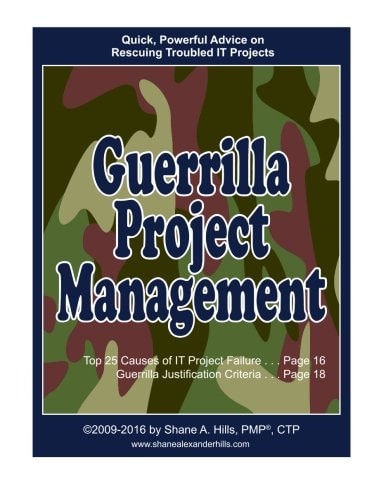Guerrilla Project Management Quick, Powerful Advice on Rescuing Troubled IT Projects