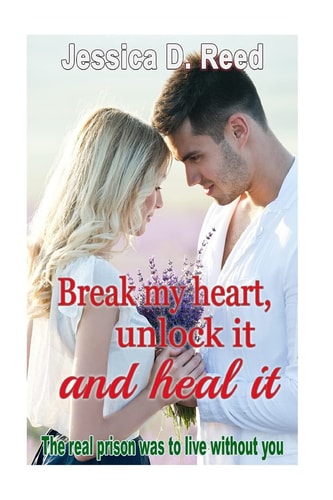 Break My Heart, Unlock It and Heal It Books2 The Real Prison Was to Live Withou