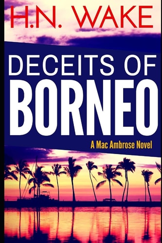 Deceits of Borneo A Mac Ambrose Novel