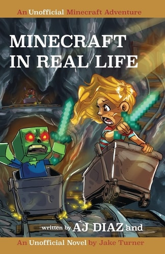 Minecraft in Real Life An Unofficial Minecraft Adventure