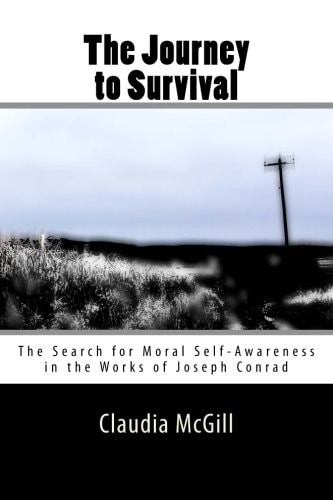The Journey to Survival The Search for Moral Self-Awareness in the Works of Joseph Conrad