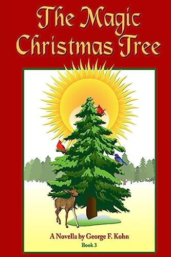 The Magic Christmas Tree A Novella by George F. Kohn