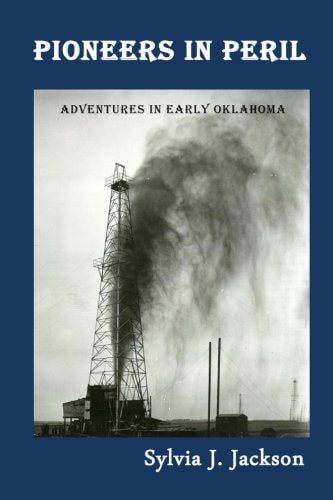 Pioneers in Peril Adventures in Early Oklahoma