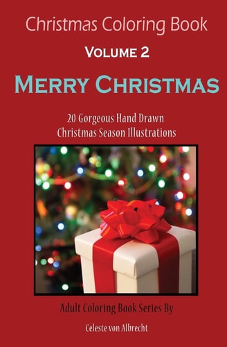 Christmas Coloring Book: Merry Christmas - TRAVEL SIZE 20 Gorgeous Hand Drawn Christmas Season Illustrations