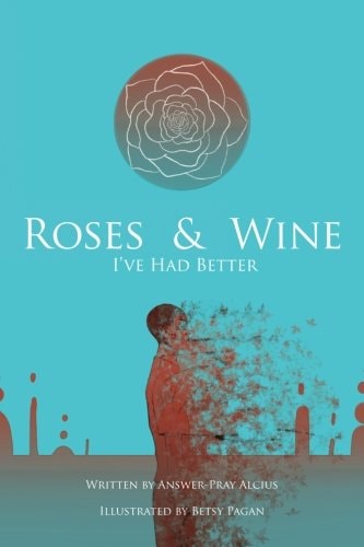 Roses and Wine I've Had Better