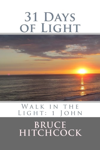 31 Days of Light Walk in the Light: 1 John