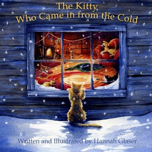 The Kitty Who Came in from the Cold A Cinderella Story of Kindness and Courage