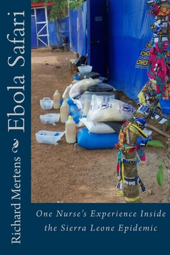 Ebola Safari One Nurse's Experience Inside the Sierra Leone Epidemic