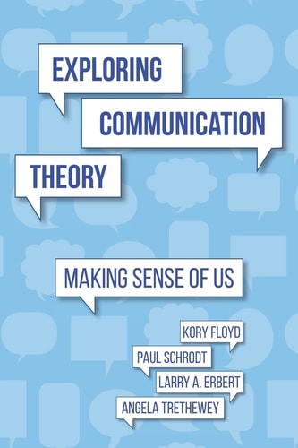 Exploring Communication Theory Making Sense of Us
