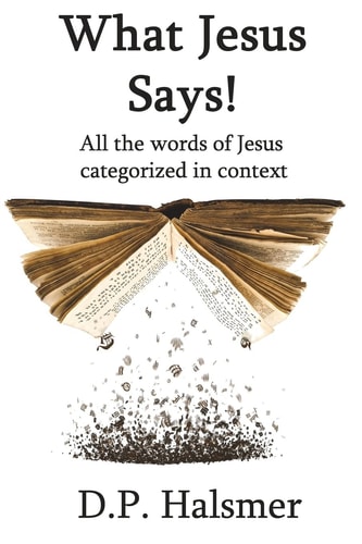 What Jesus Says! All the Words of Jesus Categorized in Context