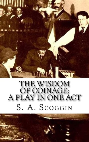 The Wisdom of Coinage A Play in One Act