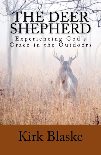 The Deer Shepherd Experiencing GOD's Grace in the Outdoors