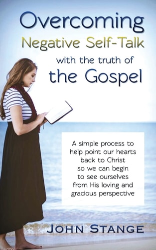 Overcoming Negative Self-Talk With the Truth of the Gospel
